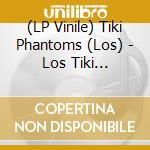 (LP Vinile) Tiki Phantoms (Los) - Los Tiki Phantoms Y El Enigma Del Tiempo (Lava Orange/Black) vinile