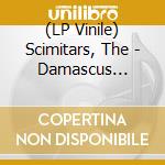 (LP Vinile) Scimitars, The - Damascus Steel/Bari Simone vinile