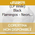 (LP Vinile) Black Flamingos - Neon Boneyard (Flamingo Pink Swirl) vinile