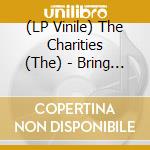(LP Vinile) The Charities (The) - Bring Your Love/Angel Eyes (7') vinile