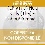 (LP Vinile) Hula Girls (The) - Tabou/Zombie Stomp (Leopard) vinile