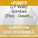 (LP Vinile) Scimitars (The) - Desert Tales (Sandstorm Vinyl) vinile