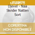 Djevel - Naa Skrider Natten Sort cd