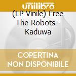 (LP Vinile) Free The Robots - Kaduwa vinile
