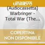 (Audiocassetta) Warbringer - Total War (The Complete Cassette Box Set) cd