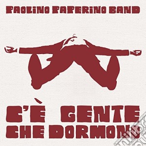 Paolino Paperino Band - C'E' Gente Che Dormono cd musicale di Paolino paperino ban