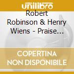 Robert Robinson & Henry Wiens - Praise From The Heart cd
