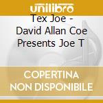 Tex Joe - David Allan Coe Presents Joe T cd