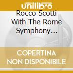 Rocco Scotti With The Rome Symphony Orchestra cd
