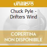 Chuck Pyle - Drifters Wind cd musicale di Chuck Pyle
