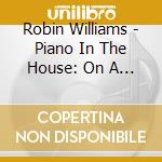 Robin Williams - Piano In The House: On A Winter'S Eve cd