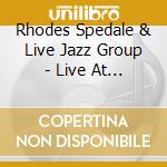 Rhodes Spedale & Live Jazz Group - Live At Center Stage cd