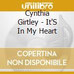 Cynthia Girtley - It'S In My Heart cd musicale di Cynthia Girtley