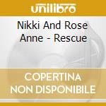 Nikki And Rose Anne - Rescue cd