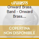 Onward Brass Band - Onward Brass Band--The Tradition Continues