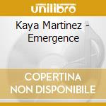 Kaya Martinez - Emergence cd