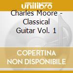Charles Moore - Classical Guitar Vol. 1 cd