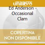 Ed Anderson - Occasional Clam cd