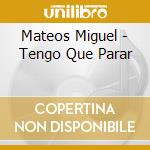 Mateos Miguel - Tengo Que Parar cd