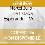 Martel Julio - Te Estaba Esperando - Vol. 1 cd