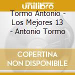 Tormo Antonio - Los Mejores 13 - Antonio Tormo cd