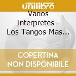 Varios Interpretes - Los Tangos Mas Famosos cd musicale di Varios Interpretes