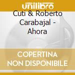 Cuti & Roberto Carabajal - Ahora cd