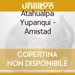 Atahualpa Yupanqui - Amistad cd