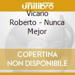 Vicario Roberto - Nunca Mejor cd