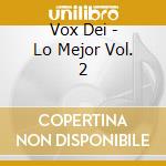Vox Dei - Lo Mejor Vol. 2 cd