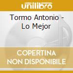 Tormo Antonio - Lo Mejor cd musicale di Tormo Antonio