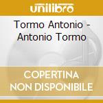 Tormo Antonio - Antonio Tormo cd musicale di Tormo Antonio