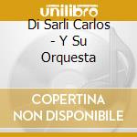 Di Sarli Carlos - Y Su Orquesta cd musicale di Di Sarli Carlos