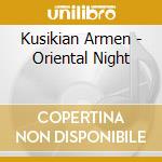 Kusikian Armen - Oriental Night cd