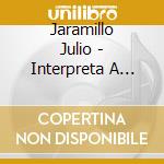 Jaramillo Julio - Interpreta A Charlo cd musicale di Jaramillo Julio