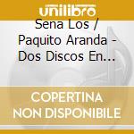 Sena Los / Paquito Aranda - Dos Discos En Uno cd