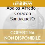 Abalos Alfredo - Corazon Santiague?O cd
