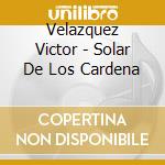 Velazquez Victor - Solar De Los Cardena cd