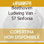 Beethoven Ludwing Van - 5? Sinfonia cd musicale di Beethoven Ludwing Van