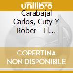 Carabajal Carlos, Cuty Y Rober - El Carabajalazo cd