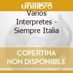 Varios Interpretes - Siempre Italia cd musicale di Varios Interpretes