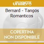 Bernard - Tangos Romanticos cd
