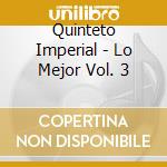 Quinteto Imperial - Lo Mejor Vol. 3 cd musicale di Quinteto Imperial