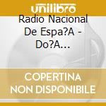 Radio Nacional De Espa?A - Do?A Francisquita cd musicale di Radio Nacional De Espa?A