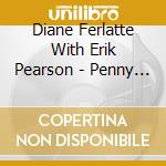 Diane Ferlatte With Erik Pearson - Penny For Your Thoughts cd