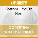 Bottom - You're Next cd