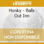 Honky - Balls Out Inn cd