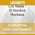Los Natas - El Hombre Montana cd