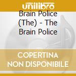 Brain Police (The) - The Brain Police cd