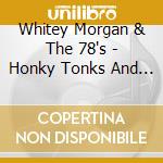 Whitey Morgan & The 78's - Honky Tonks And Cheap Motels cd musicale di W. & the 78' Morgan